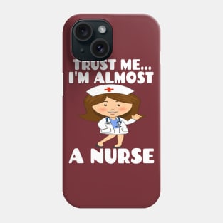 Trust me I'm almost a nurse - nursing student school LVN RN nurse practitioner Phone Case