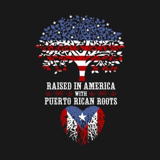 Raised in America with Puerto Rican Roots. T-Shirt