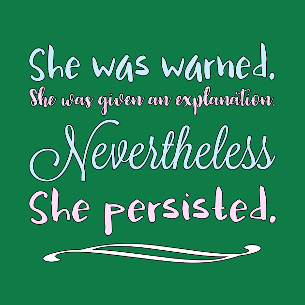 She Was Warned Nevertheless She Persisted by Basement Mastermind by BasementMaster