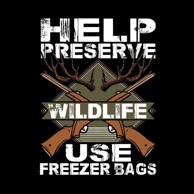 Help Preserve Wildlife Use Freezer Bags Funny Deer Hunting by omorihisoka