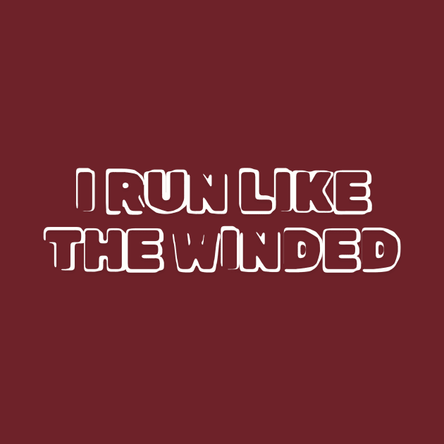 Humorous "I Run Like The Winded" Shirt - Comical Athletic Wear for Runners - Ideal Birthday Gift for Fitness Enthusiasts by TeeGeek Boutique