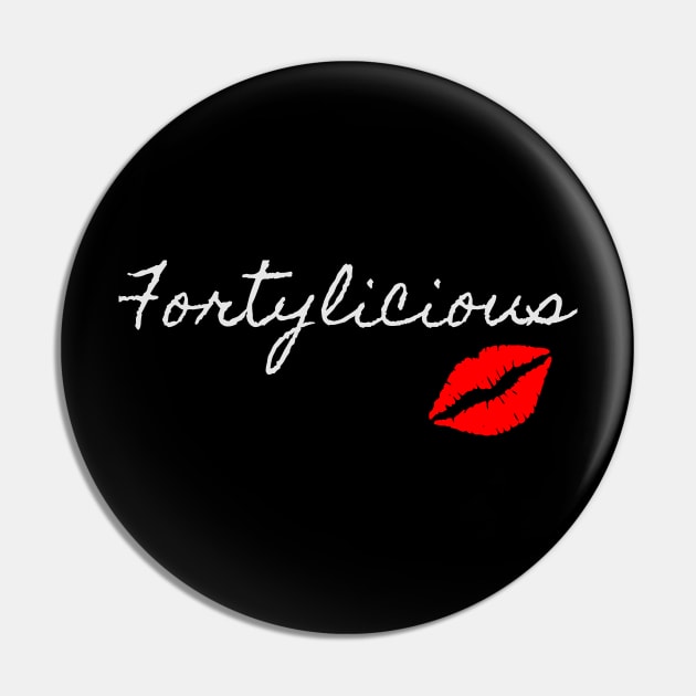 Fortylicious 40th Birthday Lips Funny Birthday Pin by Urban7even