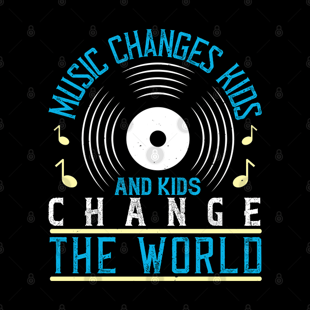 Music changes kids, and kids change the world by Printroof