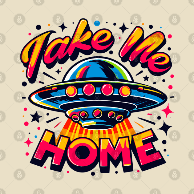 UFO Take Me Home by Vehicles-Art