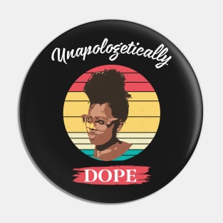 Unapologetically Dope - African American Black Month Gift Pin