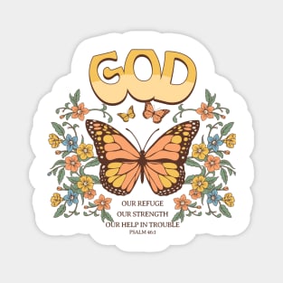 "God is our refuge and strength, an ever-present help in trouble." - Psalm 46:1 Magnet