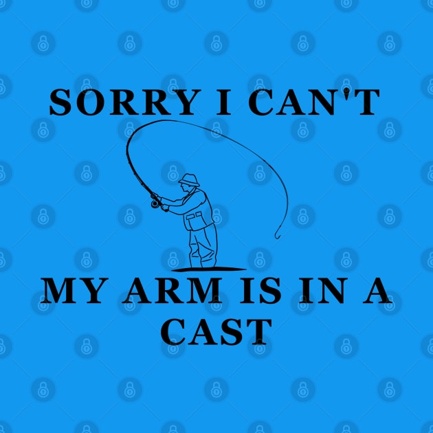 Sorry I Can't My Arm is in a Cast by KeysTreasures