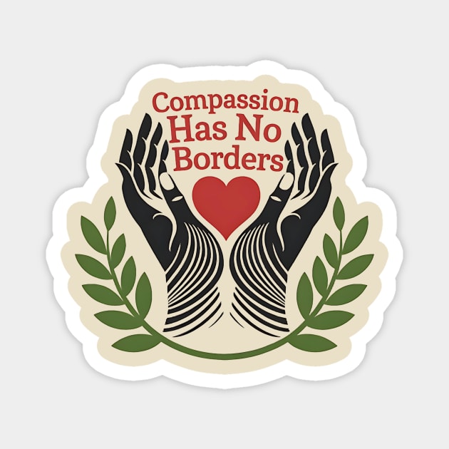 Compassion Has No Borders Magnet by ArtistTee ⭐⭐⭐⭐⭐