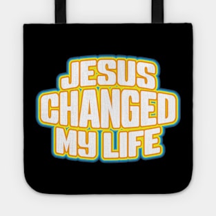 Jesus Changed My Life Tote