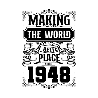 Birthday Making the world better place since 1948 T-Shirt