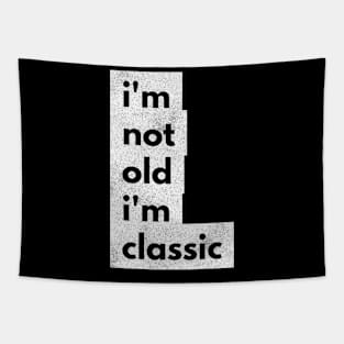 im not old im classic 45 Tapestry