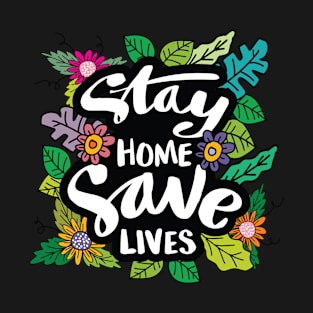 Stay Home Save Lives T-Shirt