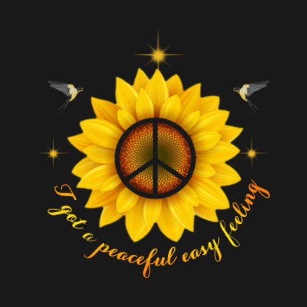 Hippie Sunflower I Got A Peaceful Easy Feeling Sign Hippie Sunflower