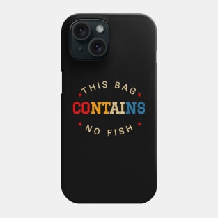 This Bag Contains No Fish - Retro Style Phone Case