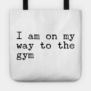 I am on my way to the gym Tote