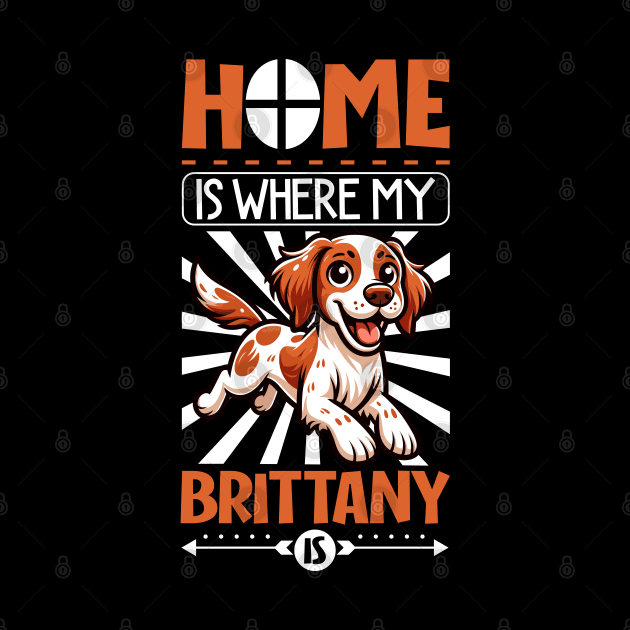 Home is with my Brittany Spaniel by Modern Medieval Design