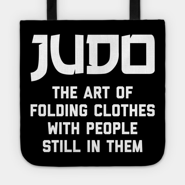 Judo The Art Of Folding Clothes With People Still In Them