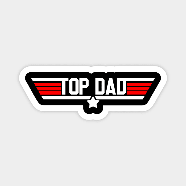 Top Dad ! Magnet by Wearing Silly