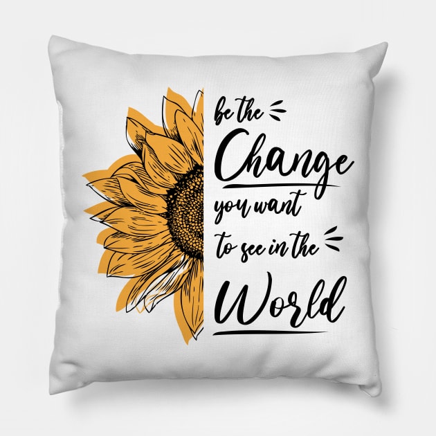 Be The Change You Want To See In The World, Motivational, Quote Pillow by printalpha-art