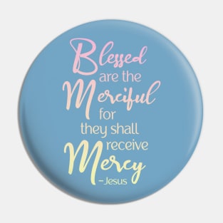 Blessed are the Merciful, Beatitude,  Jesus Quote Pin