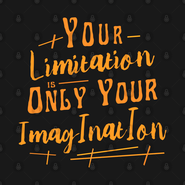 Your limitation is only your imagination, Personal development by FlyingWhale369