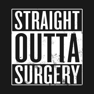 Straight Outta Surgery T-Shirt