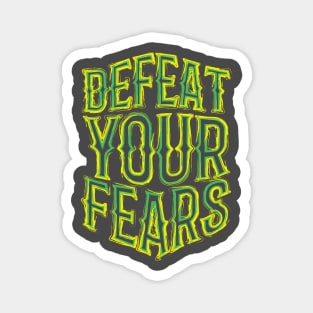 DEFEAT YOUR FEARS Magnet