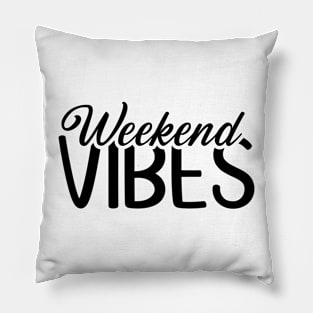 Weekend Vibes (black text) Pillow