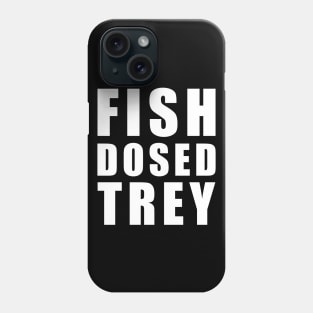 FISH DOSED TREY Phone Case