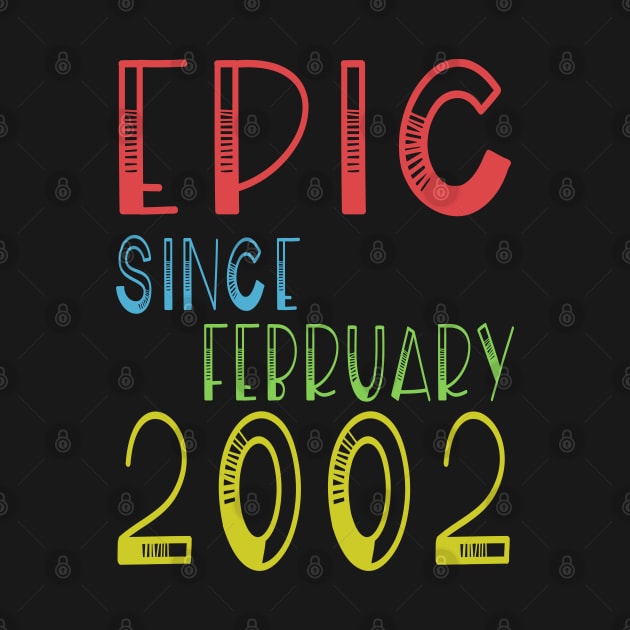 Epic Since February 2002 Shirt - Birthday 17th Gift by kaza191