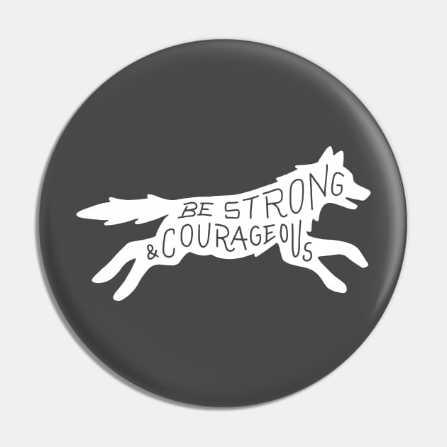 Be Strong & Courageous Pin by ZekeTuckerDesign