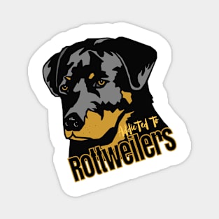 Addicted to Rottweilers! Especially for Rottweiler Dog Lovers! Magnet