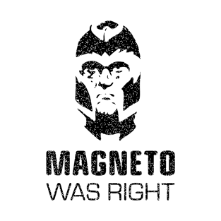 Magneto Was Right T-Shirt