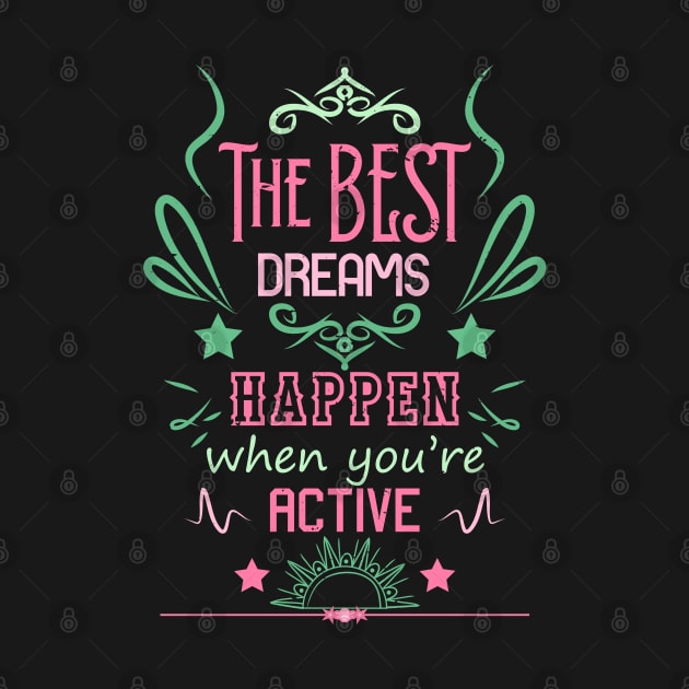 The best dreams happen when you're active RC01 by HCreatives