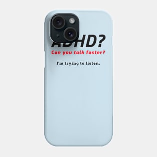 Can you talk faster? Phone Case