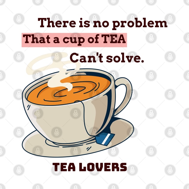 There is no problem that a cup of tea can't solve. by Suimei