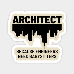 Architect Because Engineers Need Babysitters | Illustration 2 Magnet