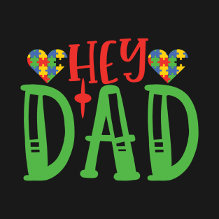 Hey Dad, Autism Awareness T-Shirt