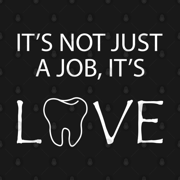 Dentist - It's no just a job, It's Love by KC Happy Shop