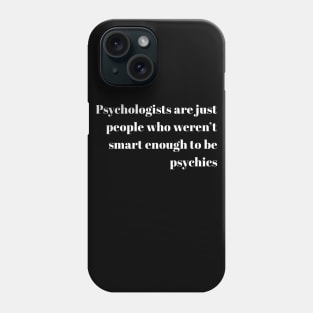 Psychologists or Psychics Phone Case