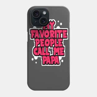 MY Favorite People Call Me Papa Phone Case