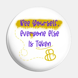 Bee Yourself, Everyone Else Is Taken Pin