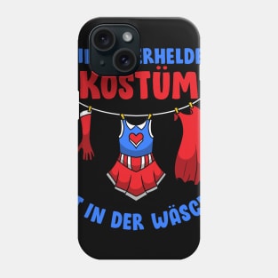 Mein Superheldenkostüm ist in der Wäsche I Superheld Kostüm graphic Phone Case