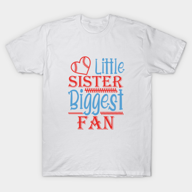 Discover Little Sister Biggest Fan ️ - Baseball Gift - T-Shirt