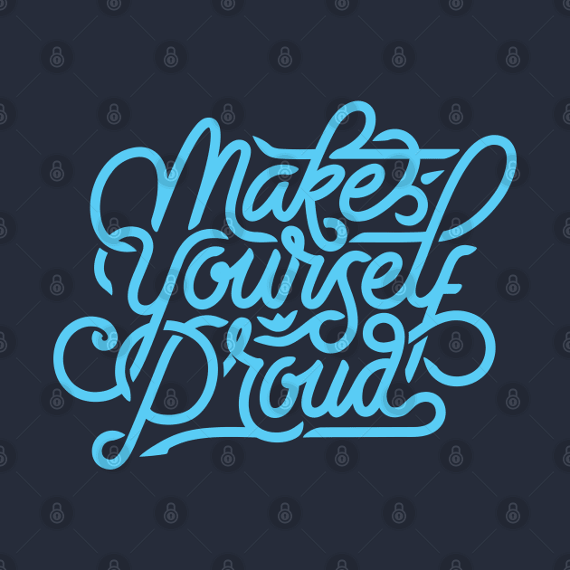 Make Yourself Proud by Mande Art