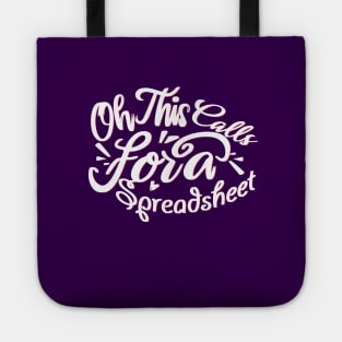 Oh This Calls For A Spreadsheet typography design Tote