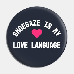 Shoegaze is My Love Language with Pink Heart Pin