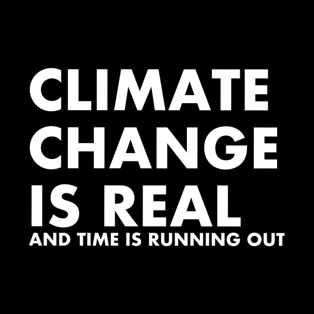 Climate Change is Real and Time is Running Out by My Geeky Tees - T-Shirt Designs