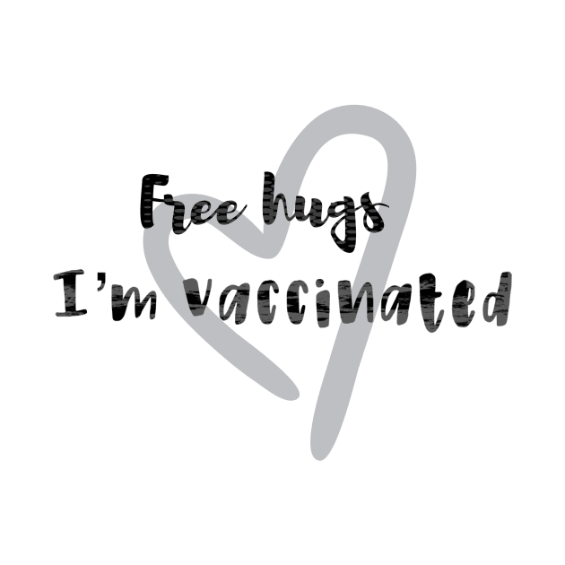 Vaccinated free hugs,free hugs I’m vaccinated,fully vaccinated by audicreate