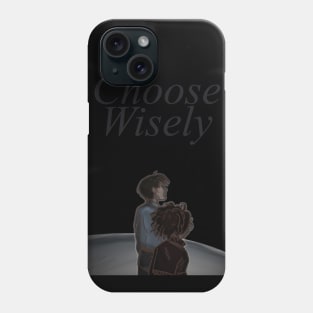 Choose Wisely Phone Case